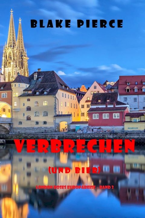 Verbrechen (und bier) (London Roses Europareise – Band 3)(Kobo/電子書)