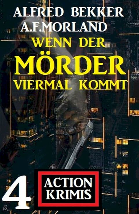 Wenn der Mörder viermal kommt: 4 Action Krimis(Kobo/電子書)