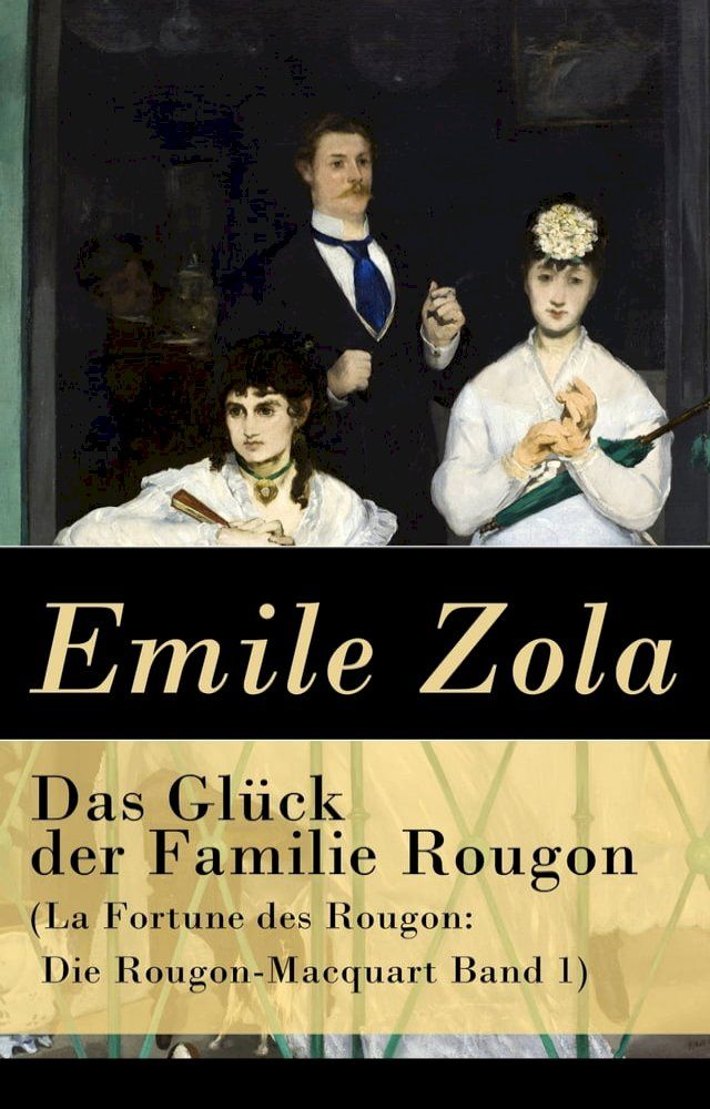  Das Gl&uuml;ck der Familie Rougon (La Fortune des Rougon: Die Rougon-Macquart Band 1)(Kobo/電子書)