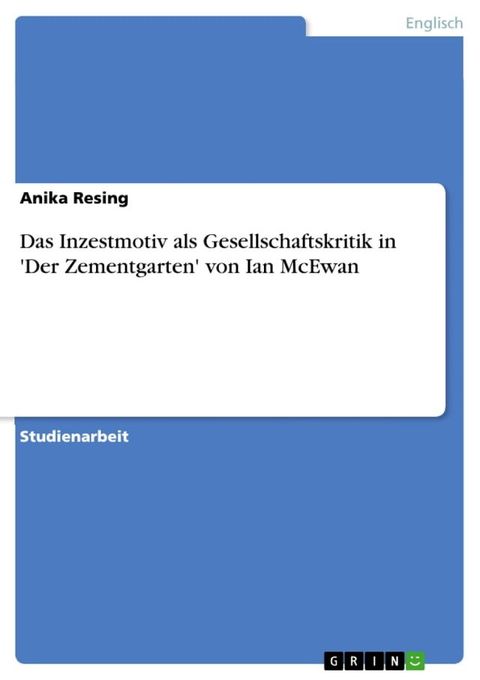 Das Inzestmotiv als Gesellschaftskritik in 'Der Zementgarten' von Ian McEwan(Kobo/電子書)