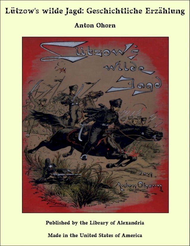  Lützow's wilde Jagd: Geschichtliche Erzählung(Kobo/電子書)