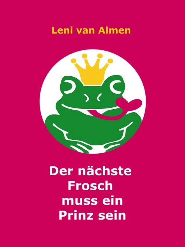  Der n&auml;chste Frosch muss ein Prinz sein(Kobo/電子書)