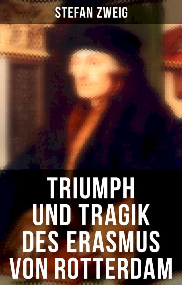  Triumph und Tragik des Erasmus von Rotterdam(Kobo/電子書)