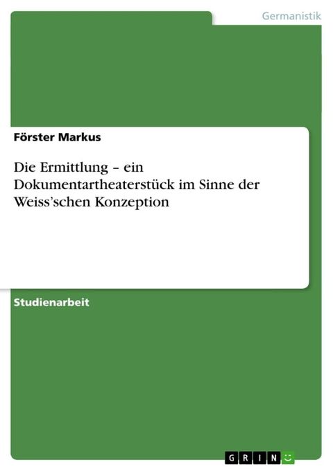 Die Ermittlung - ein Dokumentartheaterstück im Sinne der Weiss'schen Konzeption(Kobo/電子書)