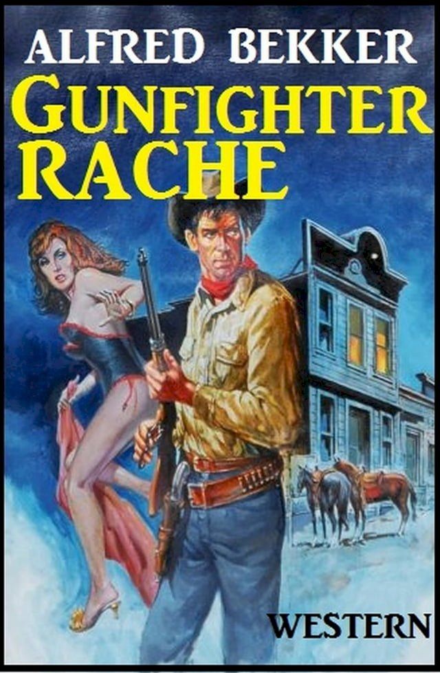  Alfred Bekker Western: Gunfighter-Rache(Kobo/電子書)