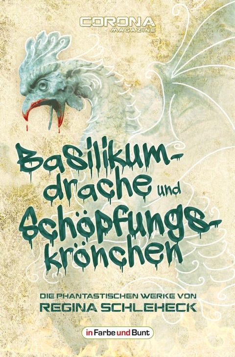 Basilikumdrache und Sch&ouml;pfungskr&ouml;nchen - Die phantastischen Werke von Regina Schleheck(Kobo/電子書)