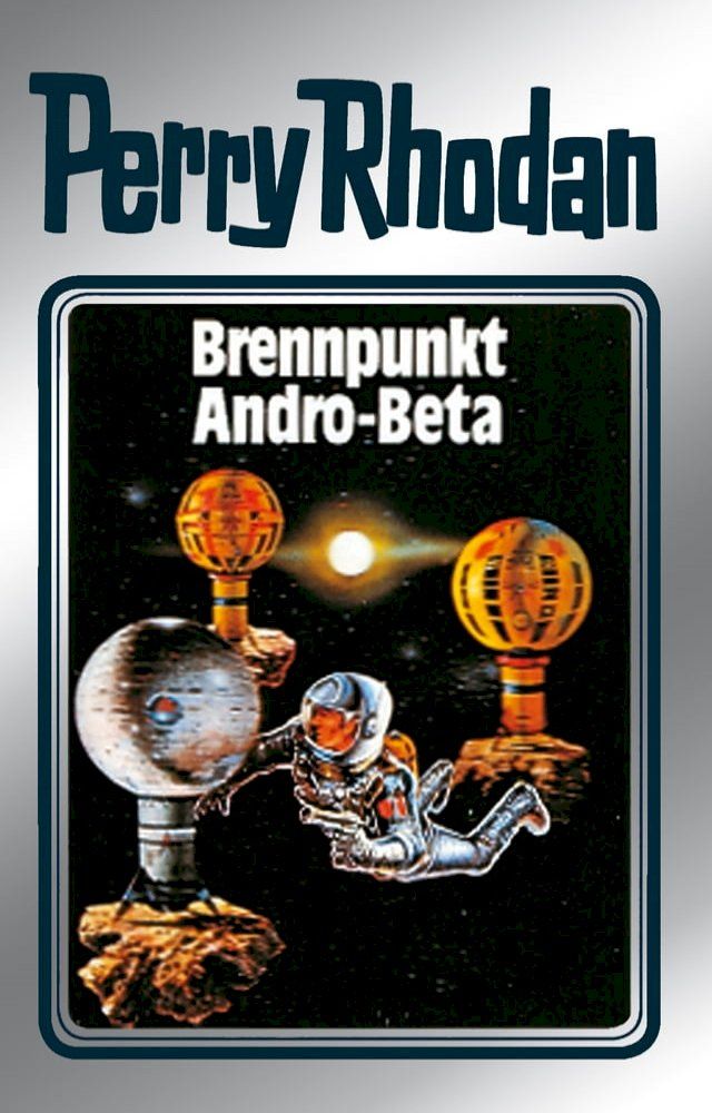  Perry Rhodan 25: Brennpunkt Andro-Beta (Silberband)(Kobo/電子書)