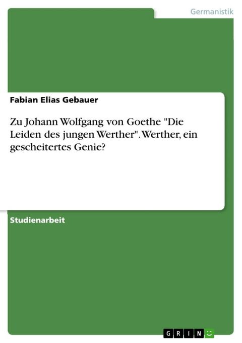 Zu Johann Wolfgang von Goethe 'Die Leiden des jungen Werther'. Werther, ein gescheitertes Genie?(Kobo/電子書)