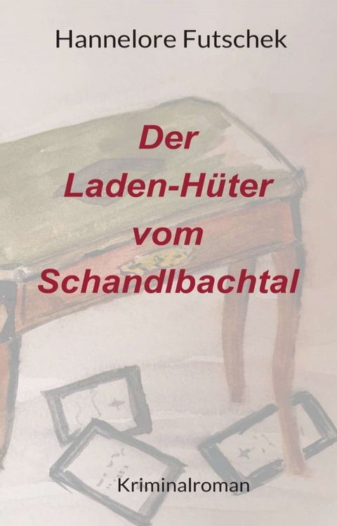 Der Laden - H&uuml;ter vom Schandlbachtal(Kobo/電子書)