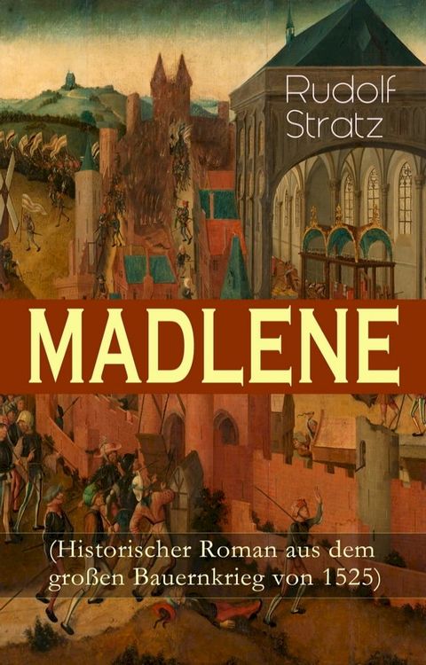 MADLENE (Historischer Roman aus dem gro&szlig;en Bauernkrieg von 1525)(Kobo/電子書)