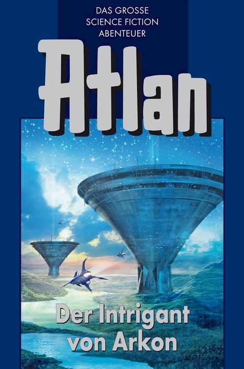 Atlan 32: Der Intrigant von Arkon (Blauband)(Kobo/電子書)