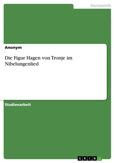 Die Figur Hagen von Tronje im Nibelungenlied(Kobo/電子書)