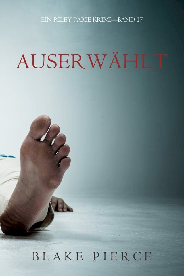  Auserwählt (Ein Riley Paige Krimi—Band #17)(Kobo/電子書)