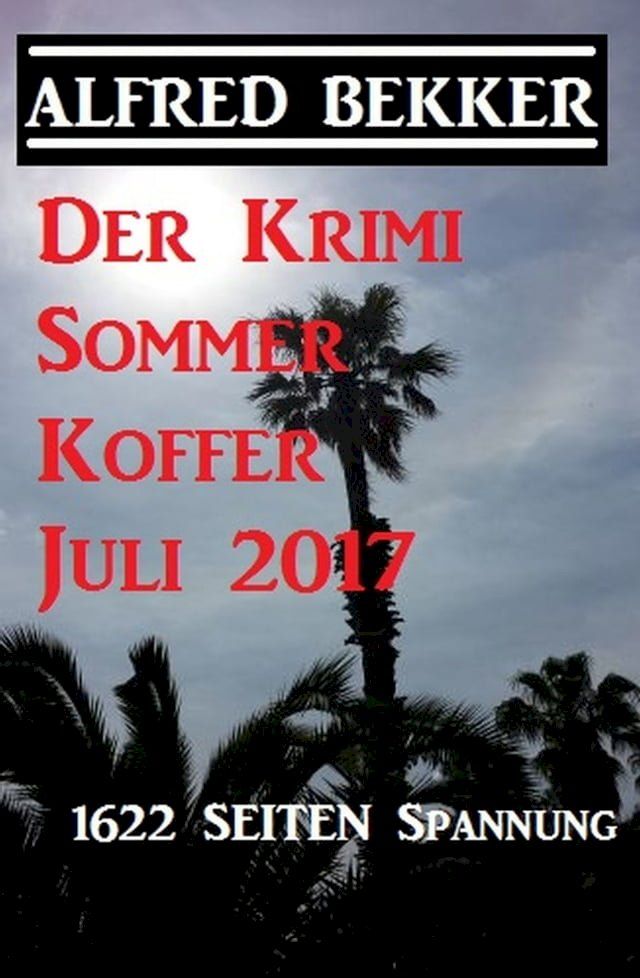  Der Krimi Sommer Koffer Juli 2017 - 1622 Seiten Spannung(Kobo/電子書)