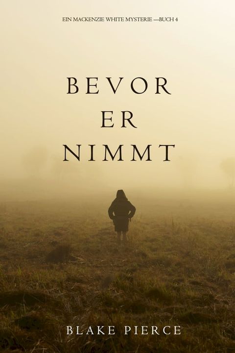 Bevor Er Nimmt (Ein Mackenzie White Mystery—Buch 4)(Kobo/電子書)