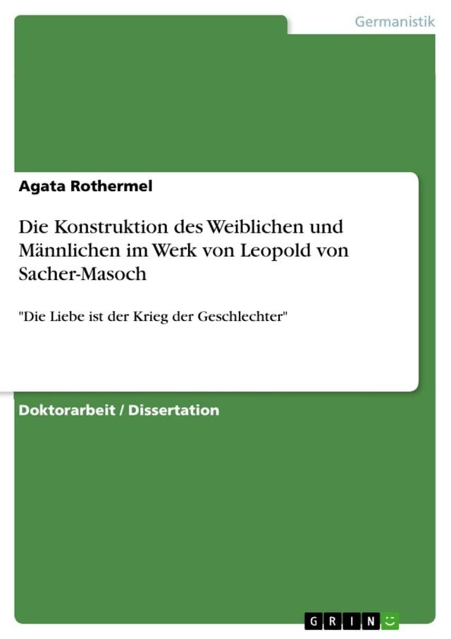  Die Konstruktion des Weiblichen und M&auml;nnlichen im Werk von Leopold von Sacher-Masoch(Kobo/電子書)