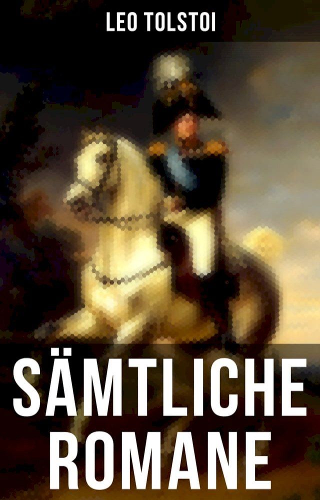  S&auml;mtliche Romane von Leo Tolstoi(Kobo/電子書)