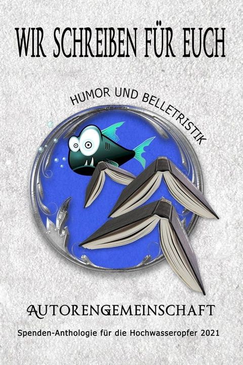 Wir schreiben f&uuml;r euch: Humor und Belletristik (Kurzgeschichten)(Kobo/電子書)