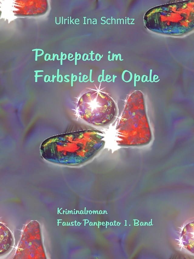  Panpepato im Farbspiel der Opale(Kobo/電子書)