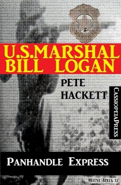 U.S. Marshal Bill Logan, Band 29: Panhandle Express(Kobo/電子書)