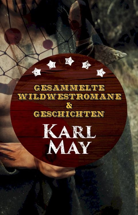 Gesammelte Wildwestromane & Geschichten von Karl May(Kobo/電子書)