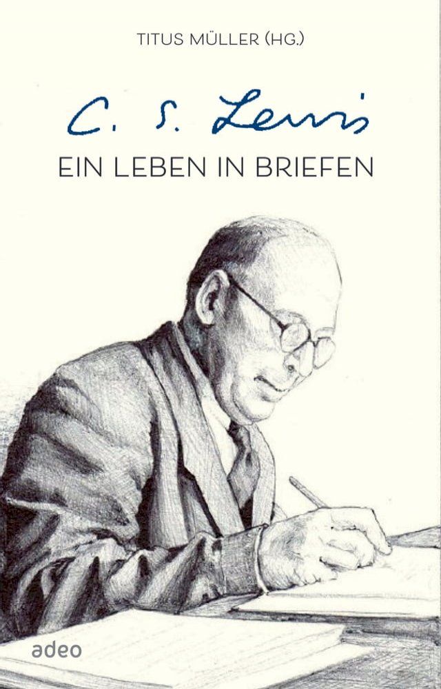  C.S. Lewis - Ein Leben in Briefen(Kobo/電子書)