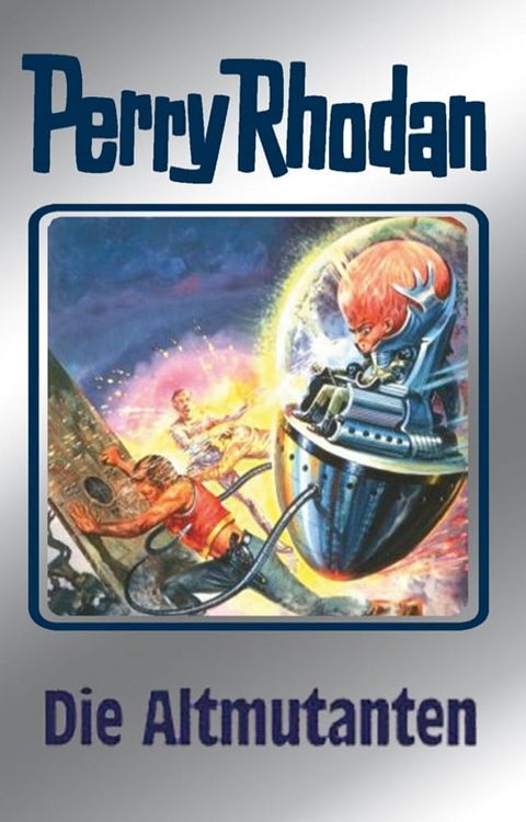 Perry Rhodan 65: Die Altmutanten (Silberband)(Kobo/電子書)