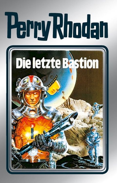 Perry Rhodan 32: Die letzte Bastion (Silberband)(Kobo/電子書)