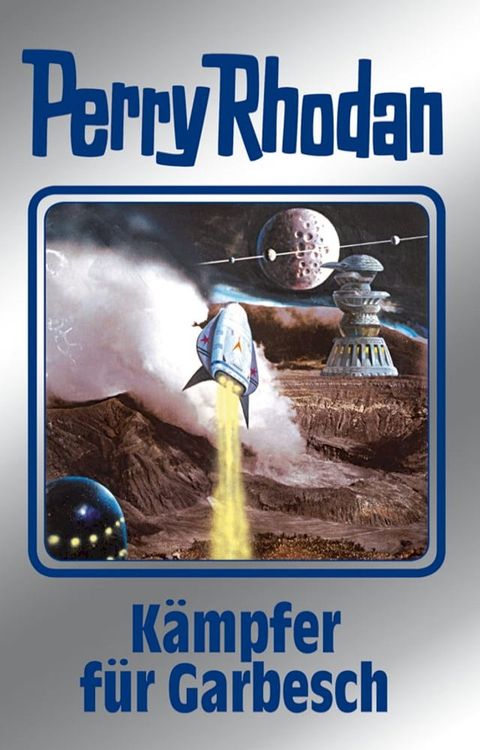 Perry Rhodan 115: K&auml;mpfer f&uuml;r Garbesch (Silberband)(Kobo/電子書)