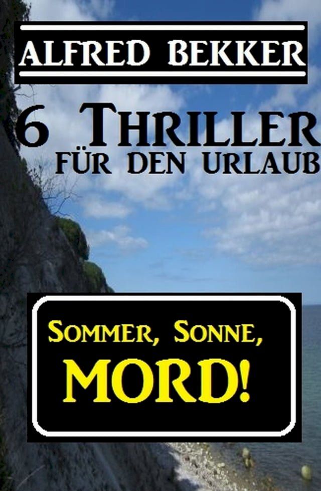  6 Alfred Bekker Thriller - Sommer, Sonne Mord!(Kobo/電子書)