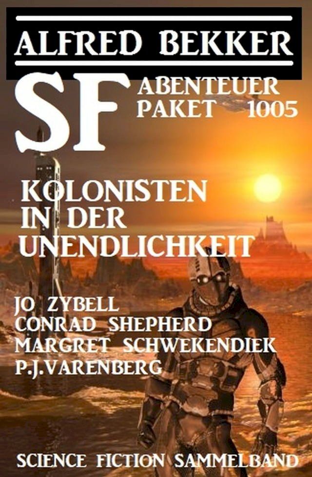  SF-Abenteuer Paket: Kolonisten in der Unendlichkeit: Science Fiction Sammelband 1005(Kobo/電子書)