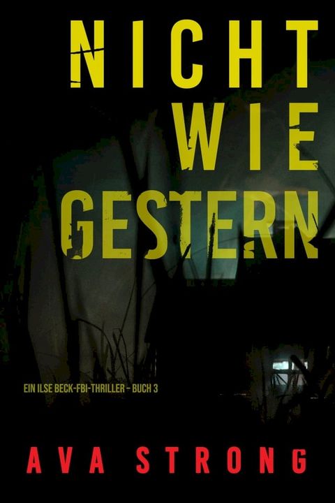 Nicht wie gestern (Ein Ilse Beck-FBI-Thriller – Buch 3)(Kobo/電子書)