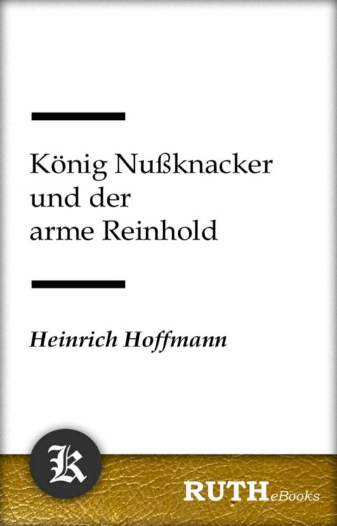 K&ouml;nig Nu&szlig;knacker und der arme Reinhold(Kobo/電子書)