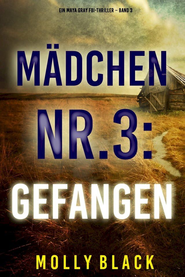  Mädchen Nr.3: Gefangen (Ein Maya Gray FBI-Thriller – Band 3)(Kobo/電子書)