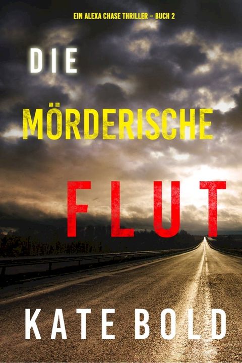 Die m&ouml;rderische Flut (Ein Alexa Chase Thriller – Buch 2)(Kobo/電子書)