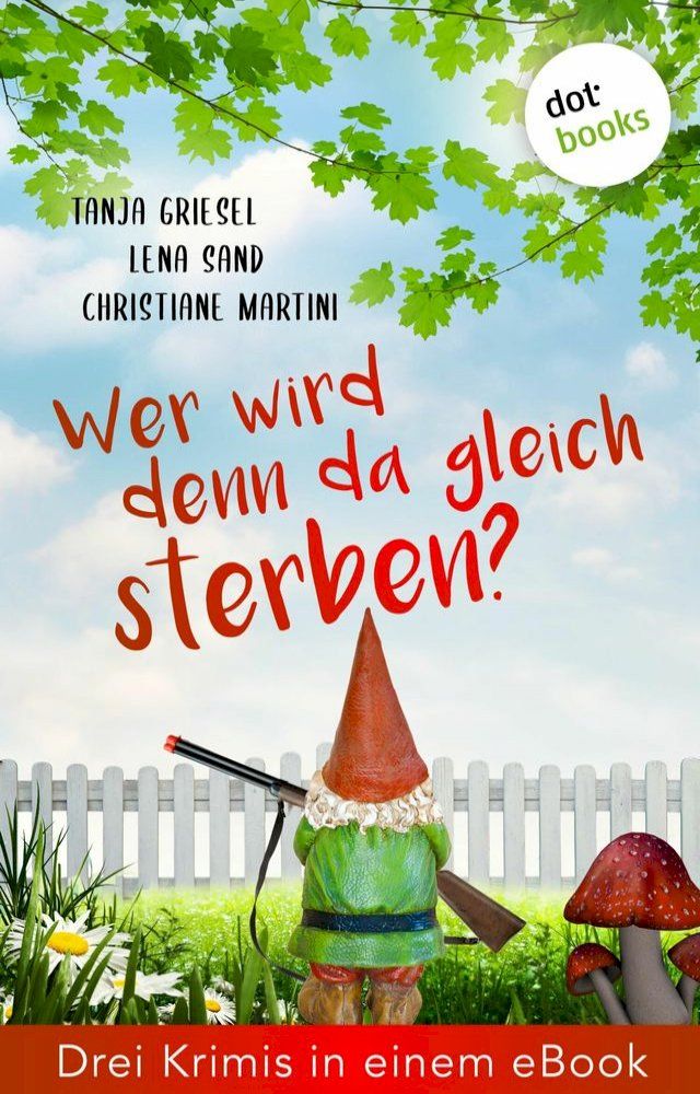  Wer wird denn da gleich sterben? Drei Krimis in einem eBook(Kobo/電子書)