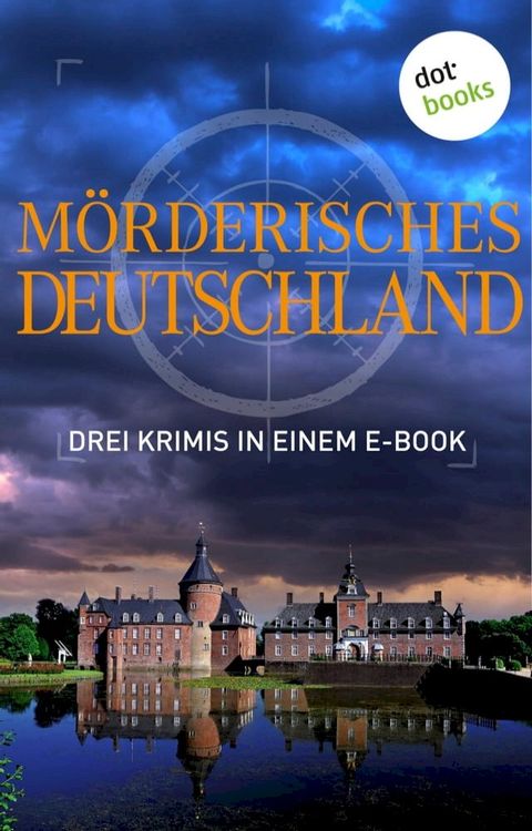 M&ouml;rderisches Deutschland - Drei Krimis in einem E-Book(Kobo/電子書)