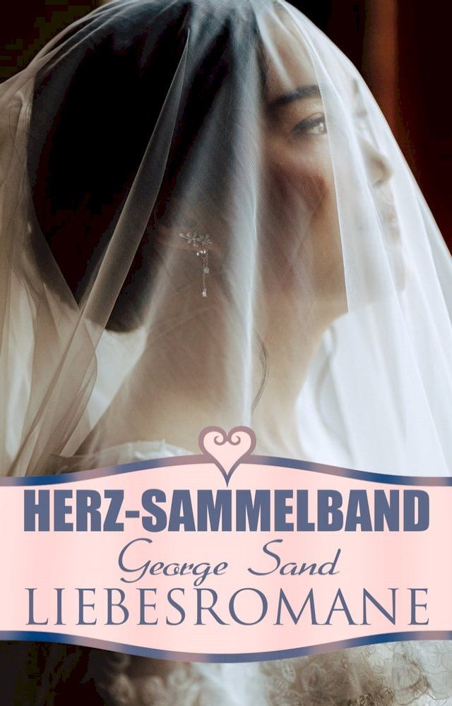  Herz-Sammelband: George Sand Liebesromane(Kobo/電子書)