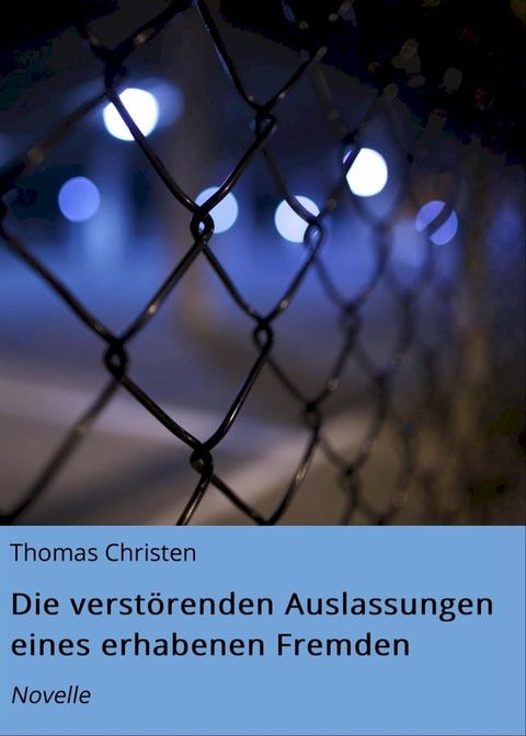 Die verst&ouml;renden Auslassungen eines erhabenen Fremden(Kobo/電子書)