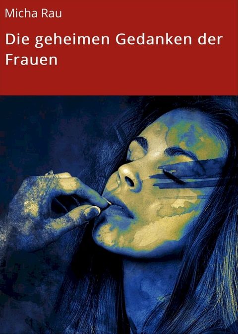 Die geheimen Gedanken der Frauen(Kobo/電子書)