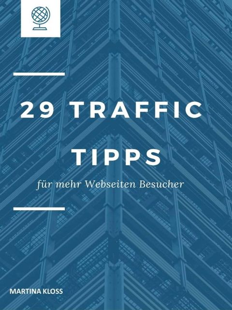 29 Traffic Tipps f&uuml;r mehr Webseiten Besucher(Kobo/電子書)