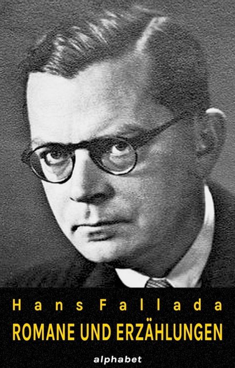 Hans Fallada - Romane und Erz&auml;hlungen (36 Werke)(Kobo/電子書)