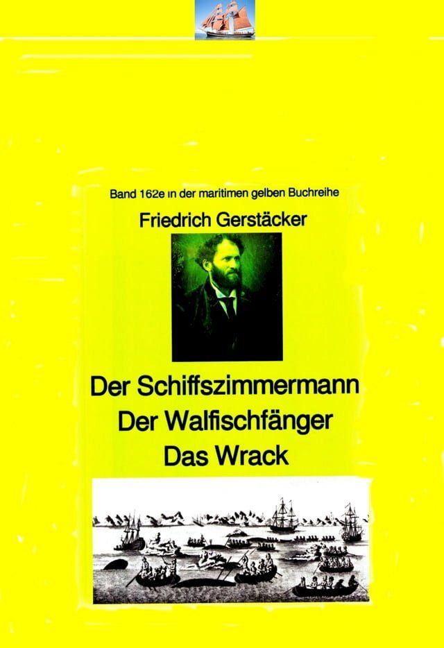  Friedrich Gerstäcker: Schiffszimmermann – Walfischfänger – Das Wrack(Kobo/電子書)