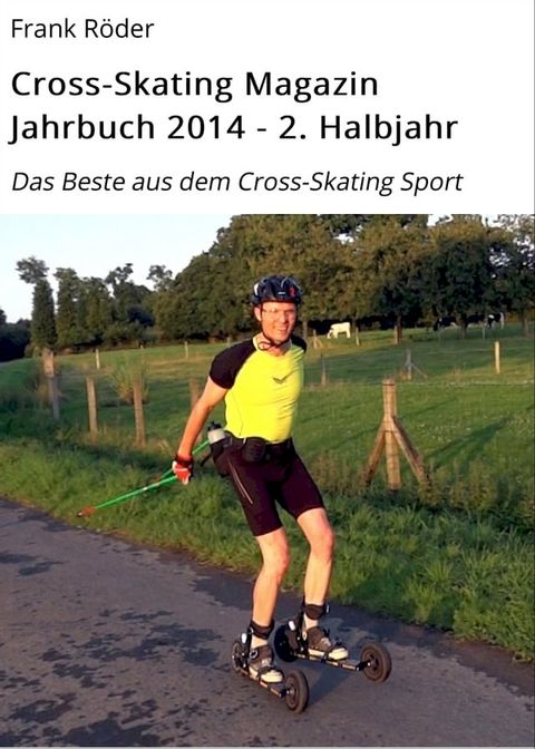 Cross-Skating Magazin Jahrbuch 2014 - 2. Halbjahr(Kobo/電子書)