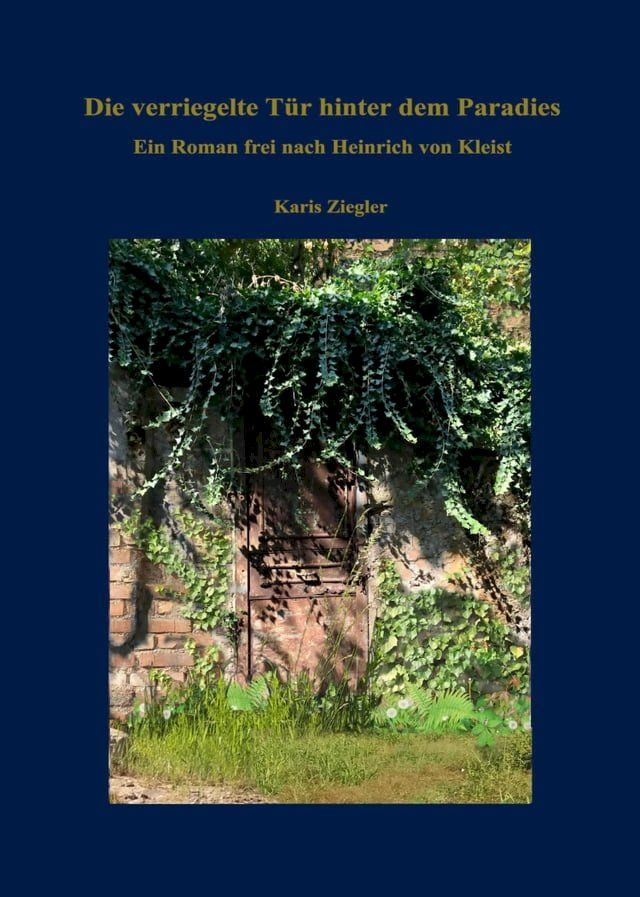  Die verriegelte Tür hinter dem Paradies. Ein Roman frei nach Heinrich von Kleist(Kobo/電子書)