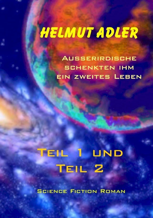  Au&szlig;erirdische schenkten ihm ein zweites Leben(Kobo/電子書)