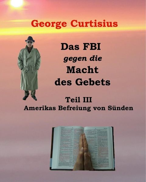 Das FBI gegen die Macht des Gebets III(Kobo/電子書)