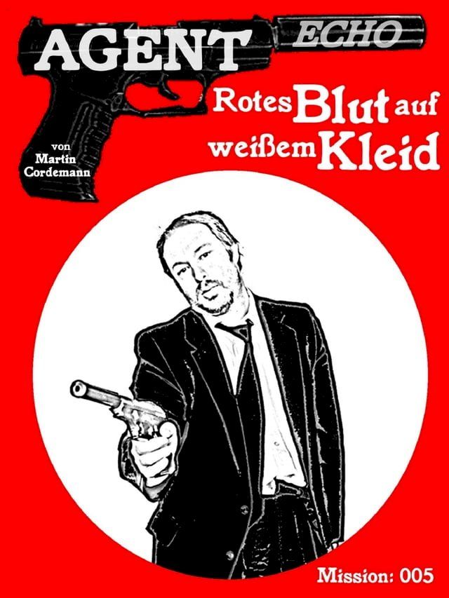  AGENT ECHO – Rotes Blut auf weißem Kleid(Kobo/電子書)