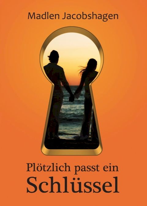 Pl&ouml;tzlich passt ein Schl&uuml;ssel(Kobo/電子書)