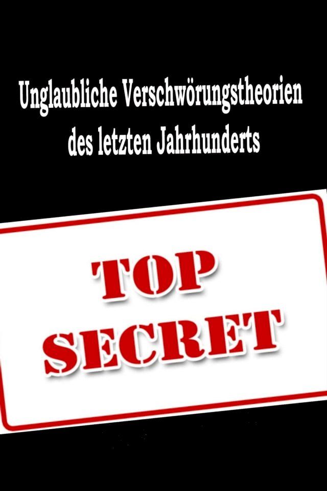  Unglaubliche Verschwörungstheorien des letzten Jahrhunderts(Kobo/電子書)